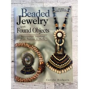 Beaded Jewelry with Found Objects Carole Rodgers 2004 Paperback Craft Guide
